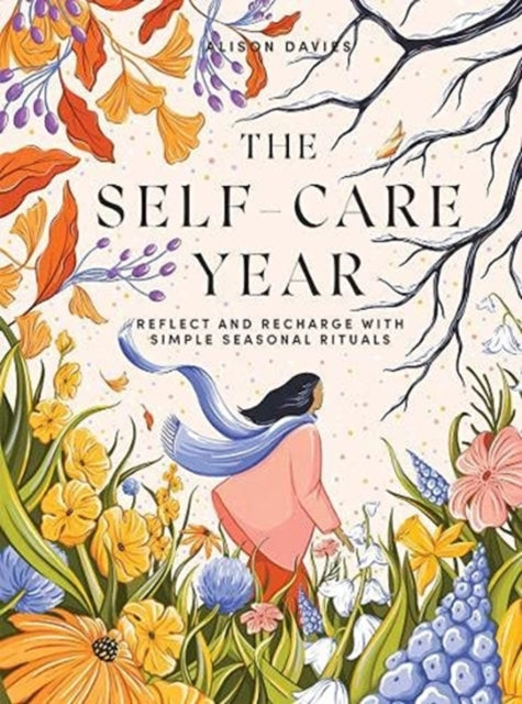 The Self-Care Year: Reflect and Recharge with Simple Seasonal Rituals