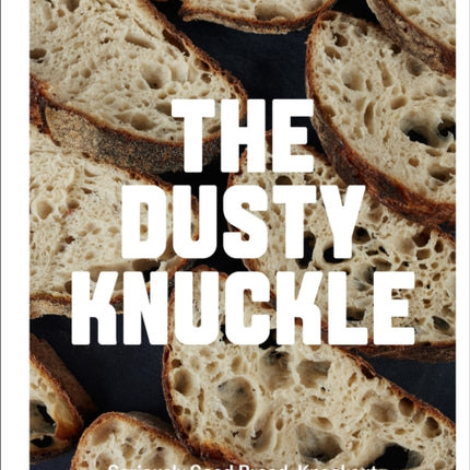 The Dusty Knuckle: Seriously Good Bread, Knockout Sandwiches and Everything In Between