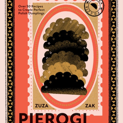 Pierogi: Over 50 Recipes to Create Perfect Polish Dumplings