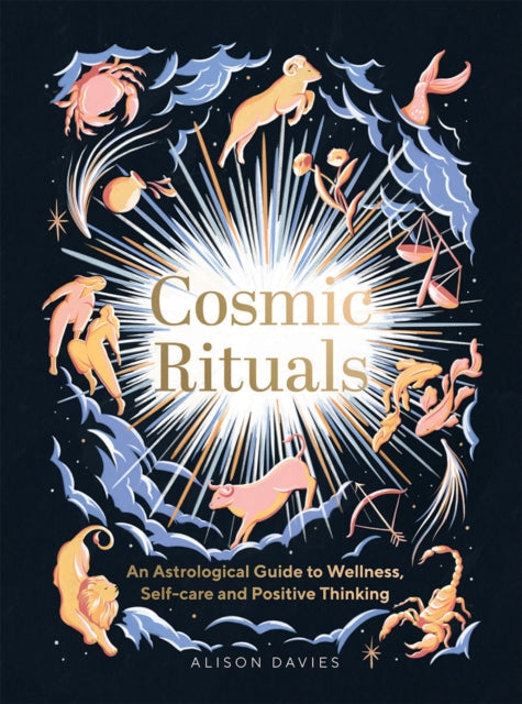 Cosmic Rituals: An Astrological Guide to Wellness, Self-Care and Positive Thinking