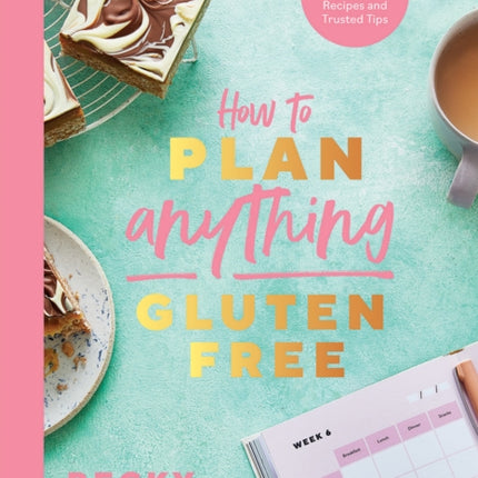 How to Plan Anything Gluten Free (The Sunday Times Bestseller): A Meal Planner and Food Diary, with Recipes and Trusted Tips