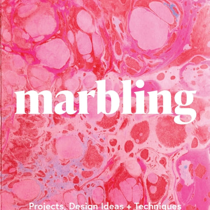 Marbling: Projects, Design Ideas and Techniques for a More Colourful Life