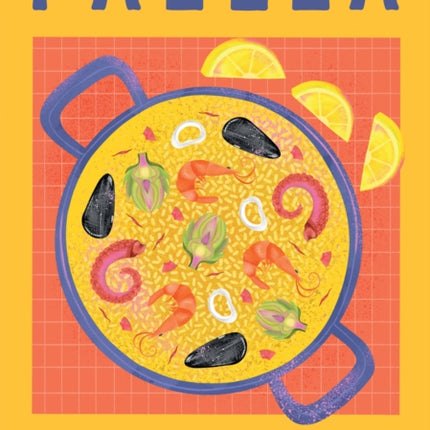 Paella: The Original One-Pan Dish: Over 50 Recipes for the Spanish Classic