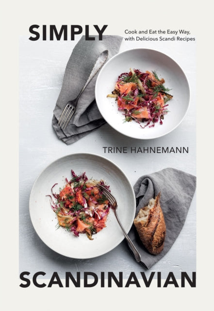 Simply Scandinavian: Cook and Eat the Easy Way,  with Delicious Scandi Recipes