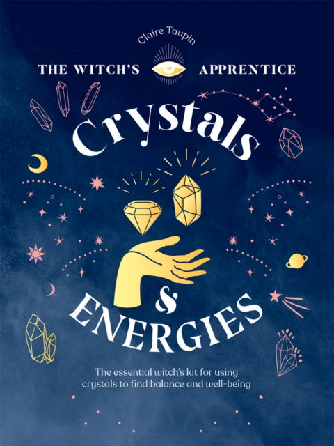 Crystals and Energies: The Essential Witch’s Kit for Using Crystals to Find Balance and Well-Being