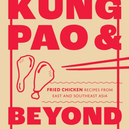 Kung Pao and Beyond: Fried Chicken Recipes from East and Southeast Asia