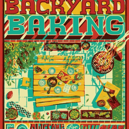 DJ BBQ's Backyard Baking: 50 Awesome Recipes for Baking Over Live Fire