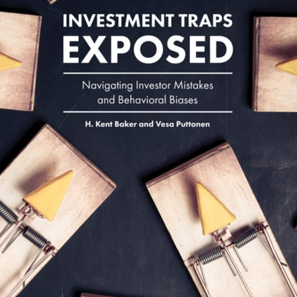 Investment Traps Exposed: Navigating Investor Mistakes and Behavioral Biases