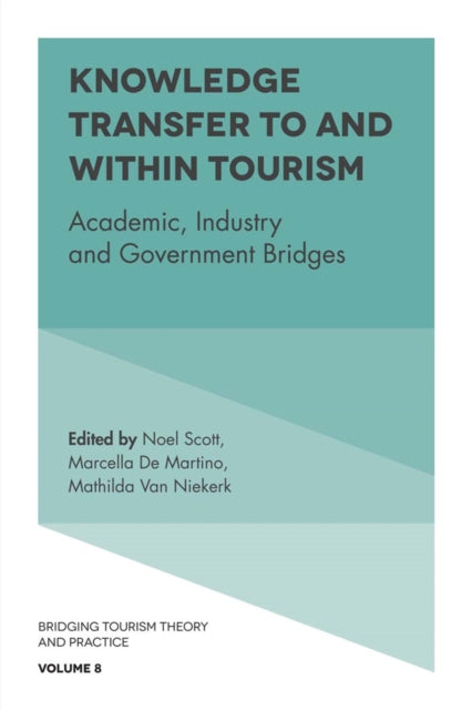 Knowledge Transfer To and Within Tourism: Academic, Industry and Government Bridges