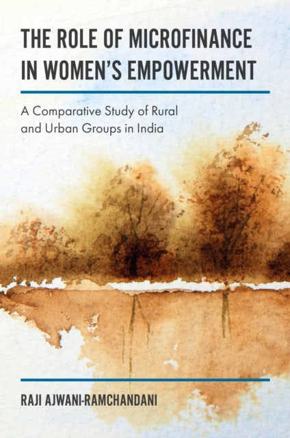 The Role of Microfinance in Women's Empowerment: A Comparative Study of Rural & Urban Groups in India