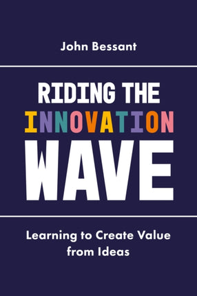 Riding the Innovation Wave: Learning to Create Value from Ideas