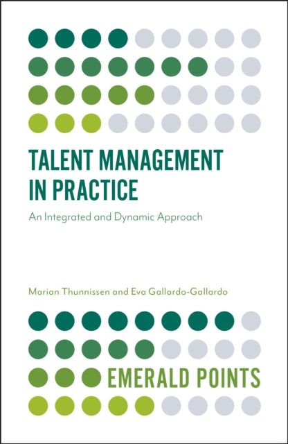 Talent Management in Practice: An Integrated and Dynamic Approach