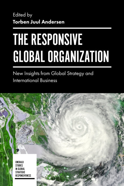 The Responsive Global Organization: New Insights from Global Strategy and International Business