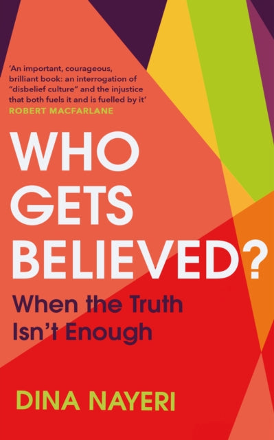 Who Gets Believed?: When the Truth Isn’t Enough