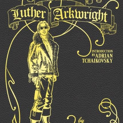 The Legend of Luther Arkwright: With an Introduction by Adrian Tchaikovsky