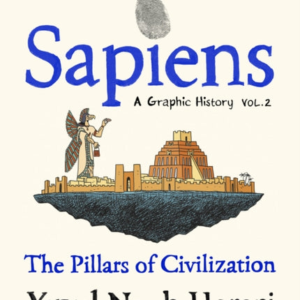 Sapiens A Graphic History, Volume 2: The Pillars of Civilization