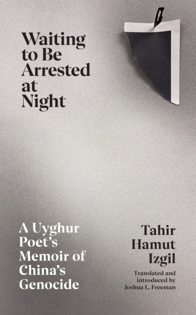 Waiting to Be Arrested at Night: A Uyghur Poet's Memoir of China's Genocide