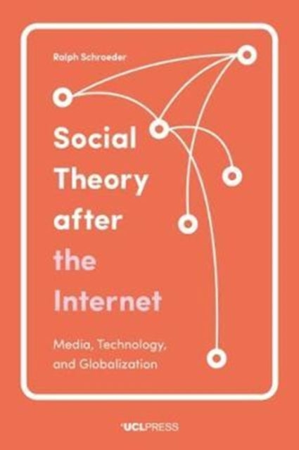 Social Theory After the Internet: Media,