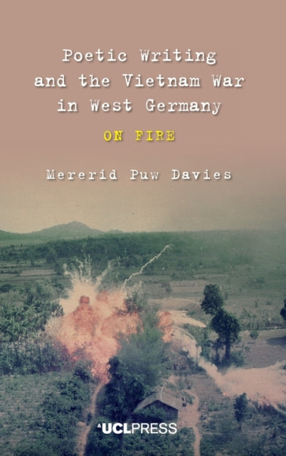 Poetic Writing and the Vietnam War in West Germany: On Fire