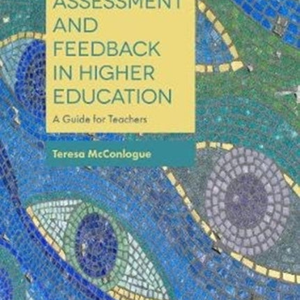 Assessment and Feedback in Higher Education: A Guide for Teachers