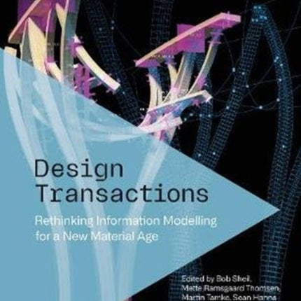 Design Transactions: Rethinking Information Modelling for a New Material Age