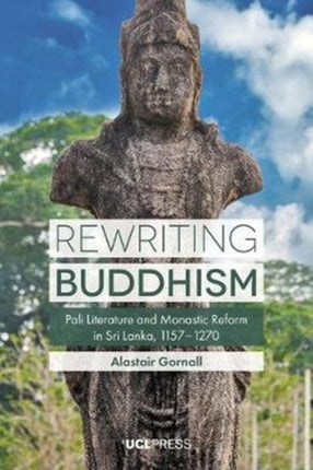 Rewriting Buddhism: Pali Literature and Monastic