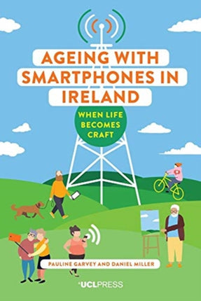 Ageing with Smartphones in Ireland: When Life Becomes Craft