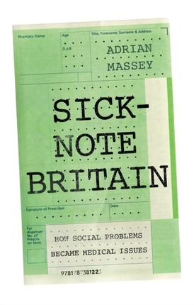 Sick-Note Britain: How Social Problems Became