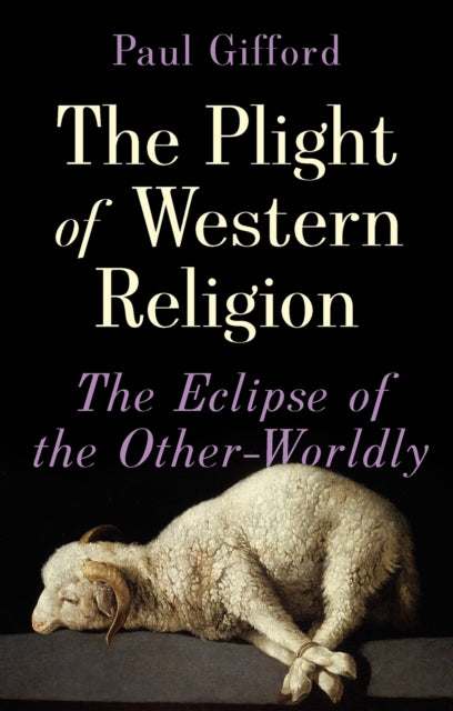 The Plight of Western Religion: The Eclipse of the Other-Worldly