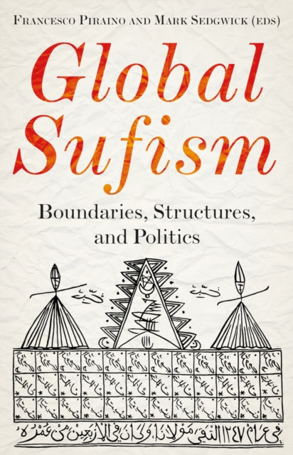 Global Sufism: Boundaries, Structures and Politics