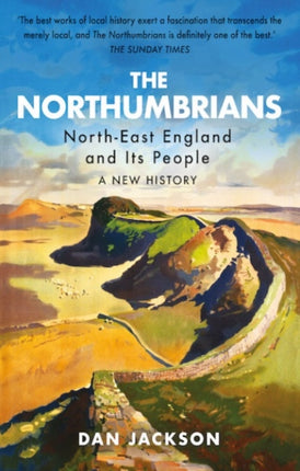 The Northumbrians: North-East England and Its