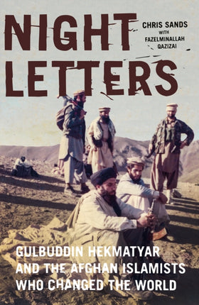 Night Letters: Gulbuddin Hekmatyar and the Afghan