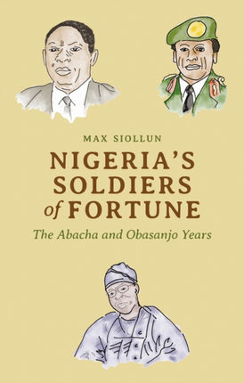Nigeria's Soldiers of Fortune: The Abacha and
