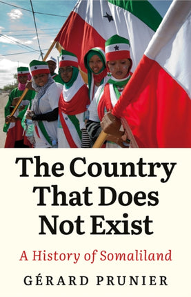 The Country That Does Not Exist: A History of Somaliland