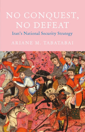 No Conquest, No Defeat: Iran's National Security