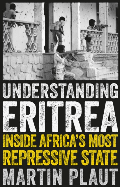 Understanding Eritrea: Inside Africa's Most Repressive State