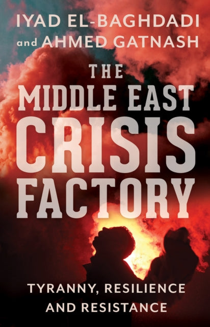 The Middle East Crisis Factory: Tyranny,