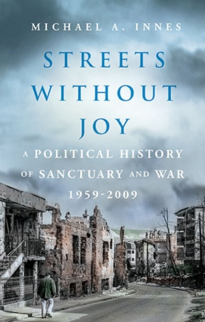 Streets Without Joy: A Political History of