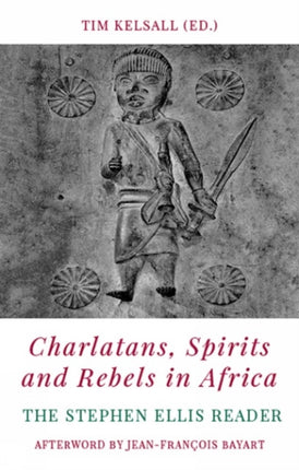 Charlatans, Spirits and Rebels in Africa: The