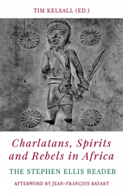 Charlatans, Spirits and Rebels in Africa: The