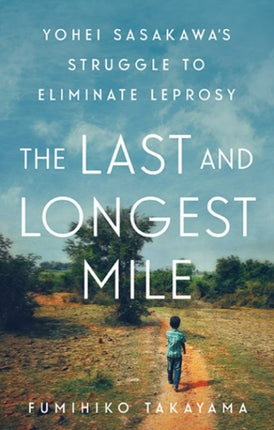 The Last and Longest Mile: Yohei Sasakawa's