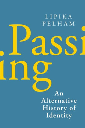 Passing: An Alternative History of Identity