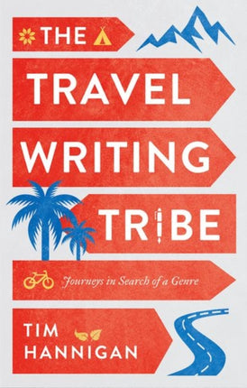 The Travel Writing Tribe: Journeys in Search of a Genre