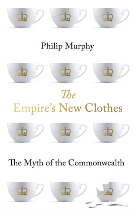 The Empire's New Clothes: The Myth of the Commonwealth