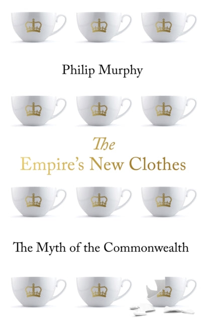 The Empire's New Clothes: The Myth of the Commonwealth