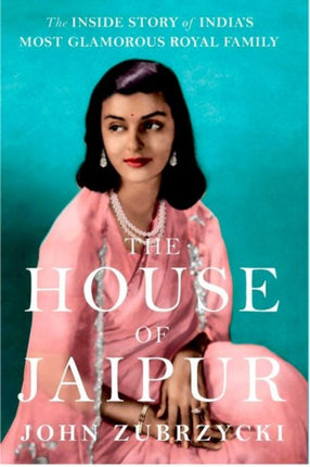 The House of Jaipur: The Inside Story of India's