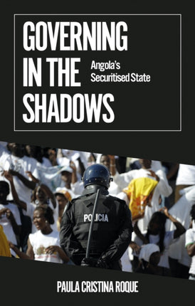 Governing in the Shadows: Angola's Securitised