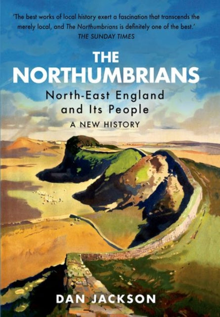 The Northumbrians: North-East England and Its