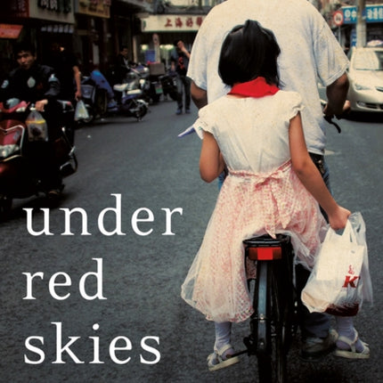Under Red Skies: The Life and Times of a Chinese