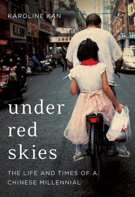 Under Red Skies: The Life and Times of a Chinese